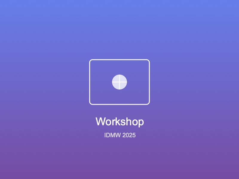 IDMW 2025 Workshop